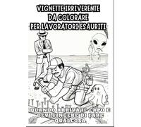 Vignette Divertenti da Colorare per lavoratori Esauriti! Idea Regalo!: Esprimi quello che non puoi dire: le vignette catturano situazioni che tutti abbiamo vissuto almeno una volta.