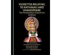Vignettes Relating to Kathakali and Shakespeare: The Thirasheela versus the Curtain