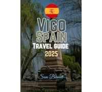 VIGO, SPAIN TRAVEL GUIDE 2025 (Sam Bennett Travels)