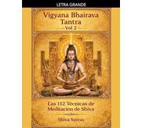 Vigyana Bhairava Tantra, Vol.2: Las 112 Técnicas de Meditación de Shiva