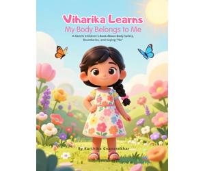 Viharika Learns: My Body Belongs to Me: A Gentle Picture Book That Teaches Body Safety, Confidence, and Speaking Up