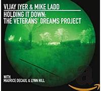 Vijay Iyer & Mike Ladd - Holding It Down: The Veterans' Dreams Project