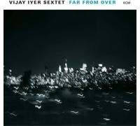 Vijay Iyer Sextet – Far From Over – CD (US Import)