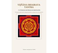 Vijñāna Bhairava Tantra: 112 técnicas históricas de meditación: unha guía modernizada e adaptada baseada na antiga escritura de Caxemira