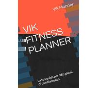 VIK FITNESS PLANNER: La tua guida per 365 giorni di cambiamento