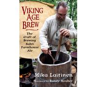Viking Age Brew : The Craft of Brewing Sahti Farmhouse Ale