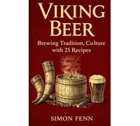 Viking Beer: Brewing Tradition, Culture with 25 Recipes