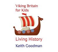 Viking Britain for Kids: Living History: 4