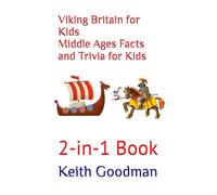 Viking Britain for Kids Middle Ages Facts and Trivia for Kids: 2-in-1 Book (2-in-1 Books)