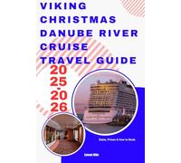 VIKING CHRISTMAS DANUBE RIVER CRUISE TRAVEL GUIDE 2025-2026: Dates, Prices & How to Book. (Cruise Europe)