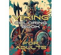 Viking Coloring Book for Adults: 8.5x11 | Berserkers, Valhalla Runes, Spears, Shields, Boats | Mindful Coloring and Stress Relief