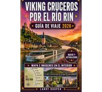 VIKING CRUCEROS POR EL RÍO RIN GUÍA DE VIAJE 2026 (A TODO COLOR): Ámsterdam a Basilea, Colonia, Estrasburgo, Coblenza, Kinderdijk, Castillos, ... Consejos (SERIE DE GUÍAS DE VIAJE DEL MUNDO)