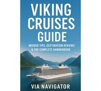 VIKING CRUISES GUIDE: Insider Tips, Destination Review & Traveler's Handbook