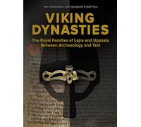 Viking Dynasties: The royal families at Lejre and Uppsala between archaeology and text: 127 (Jysk Arkæologisk Selskabs Skrifter)