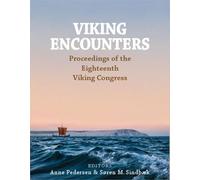 Viking Encounters: Proceedings of the Eighteenth Viking Congress