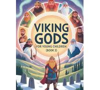 Viking Gods for Young Children (Book 3): Magical adventures with Jörd, Sól, Máni, Ullr, Hoenir, Vidar, Hodr, Vali, and Sigyn (Norse mythology for children)