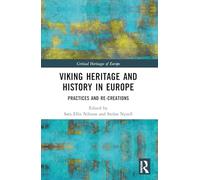 Viking Heritage and History in Europe: Practices and Re-creations (Critical Heritages of Europe)