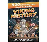 Viking History: 500 Interesting Facts About the Vikings