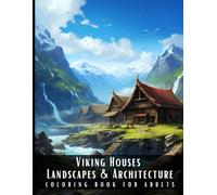 Viking Houses Landscapes & Architecture Coloring Book for Adults: Beautiful Nature Landscapes Sceneries and Foreign Buildings Coloring Book for ... Relief and Relaxation - 50 Coloring Pages