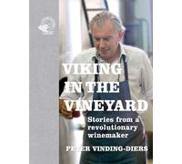 Viking in the Vineyard : Stories from a revolutionary winemaker