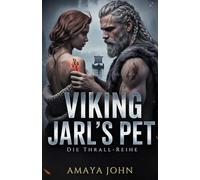 Viking Jarl's Pet: Eine düstere Wikinger-Gefangenenromanze - von Feinden zu Liebenden, voller obsessiver Leidenschaft (Die Thrall-Reihe)
