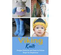 Viking Knits: Unique Patterns and Easy-to-Follow Steps for Beginners: How to Knit Viking Patterns