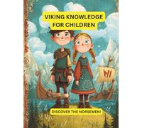 Viking knowledge for children - Discover the Norsemen!: History, Adventures, and Fun Facts About the Norsemen - Perfect for Curious Kids Ages 6-12 (Norse Tales for Young Explorers)
