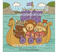 Viking Life Coloring Book for Kids and Adults: A super cute coloring book of Viking daily activities and adventures | 40+ hand-drawn coloring pages of cute Viking Animal Friends