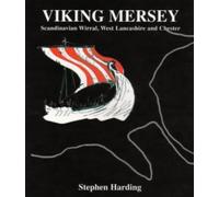Viking Mersey: Scandinavian Wirral, West Lancashire and Chester