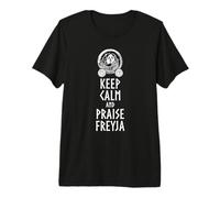 Viking Mythology - Keep Calm and Praise Freyja Norse Goddess Premium T-Shirt