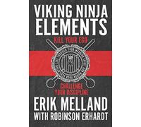 Viking Ninja Elements: Kill Your Ego, Challenge Your Discipline