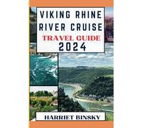 Viking Rhine River Cruise Travel Guide 2024: Comprehensive Expert Guide to the Best Historical Landmarks, Hidden Gems Cruise Ship Experience and Adventures with Maps and Insider Recommendations.