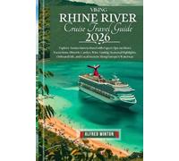 Viking Rhine River Cruise Travel Guide 2026: Explore Amsterdam to Basel with Expert Tips on Shore Excursions, Historic Castles, Wine Tasting, Seasonal ... and Local Secrets Along Europe's Waterway