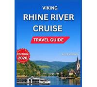 Viking Rhine River Cruise Travel Guide 2026: Romantic Old Town & Castle Views, Vineyards & Black Forest Access, What to Expect, Onboard Activities, ... Museums & Cultural Hub. (Enjoyable Vacation)