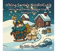 Viking Santa’s Nordic Cutie: Viking Santa’s Nordic Winter Wonderland: A Magical Coloring Adventure