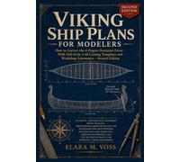 Viking Ship Plans for Modelers: How to Correct the 4-Degree Sternpost Error - With Full-Scale 1:48 Cutting Templates and Workshop Schematics - Second Edition