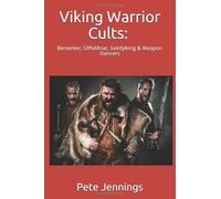 Viking Warrior Cults: Berserkers, Úlfhéðnar, Svinfylking & Weapon Dancers.