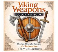 Viking Weapons Coloring Book: Bold and Easy, Big and Simple Designs for Stress Relief Featuring Viking Weapons and More