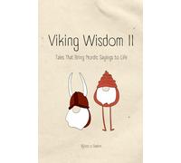 Viking Wisdom II: Tales That Bring Nordic Sayings to Life