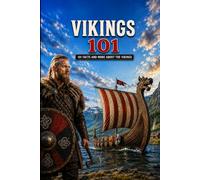 Vikings 101: 101 Facts and more about Vikings (101 Facts and More Series)