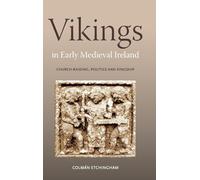 Vikings in Early Medieval Ireland: Church-Raiding, Politics and Kingship (Studies in Celtic History)