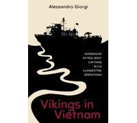 Vikings in Vietnam : Norwegian Patrol Boat Captains in CIA Clandestine Operations