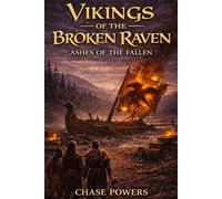 Vikings of the Broken Raven: Ashes of the Fallen (The Broken Raven Saga)