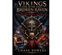 Vikings of the Broken Raven: Blood, Bone, And Ash: 3 (The Broken Raven Saga)