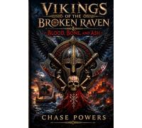 Vikings of the Broken Raven: Blood, Bone, And Ash (The Broken Raven Saga)