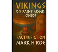 Vikings on Paint Creek, Ohio? - Fact or Fiction: Inside Ohio’s Most Persistent Rumor