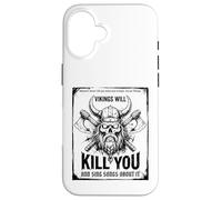 Vikings will kill you and sing songs about it Funny Viking Case for iPhone 16