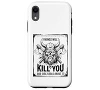 Vikings will kill you and sing songs about it Funny Viking Case for iPhone XR