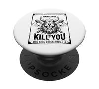Vikings will kill you and sing songs about it Funny Viking PopSockets Adhesive PopGrip