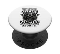 Vikings will kill you and sing songs about it Funny Viking PopSockets Adhesive PopGrip